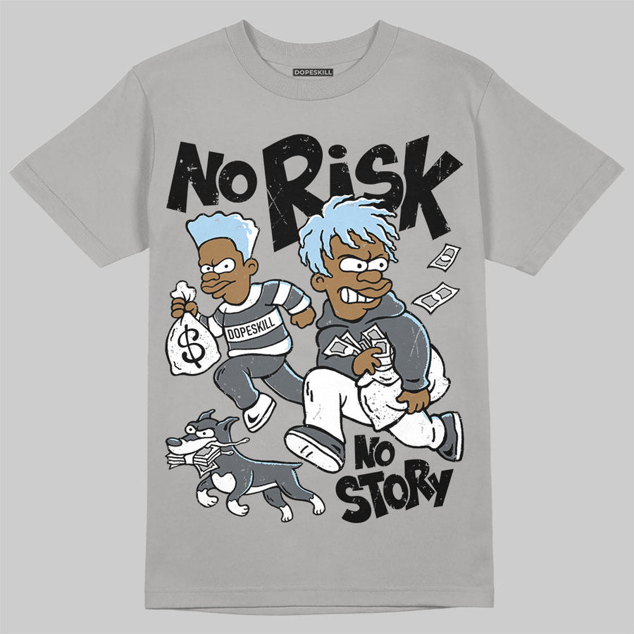 Wolf Grey 5s DopeSkill T-Shirt No Risk No Story Graphic