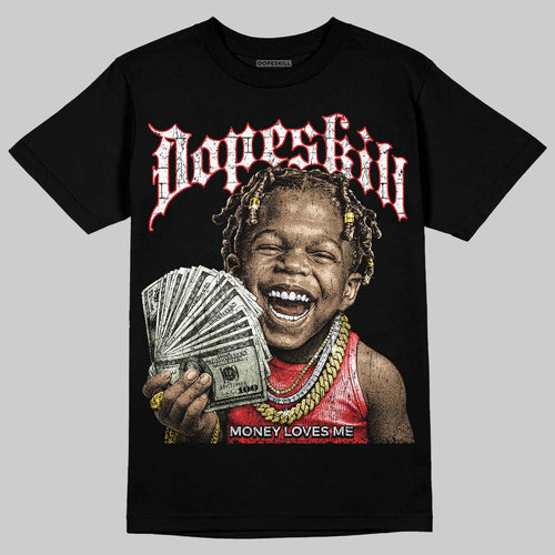 AJ 13 Chicago True Red Cherry DopeSkill T-Shirt Money Loves Me Graphic