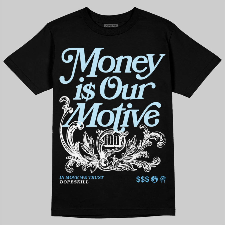 Legend Blue 11s DopeSkill T-Shirt Money Is Our Motive Typo Graphic