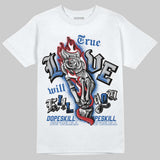 “True Blue” 3s DopeSkill T-Shirt True Love Will Kill You Graphic
