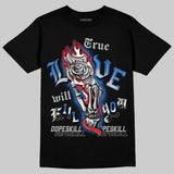 “True Blue” 3s DopeSkill T-Shirt True Love Will Kill You Graphic