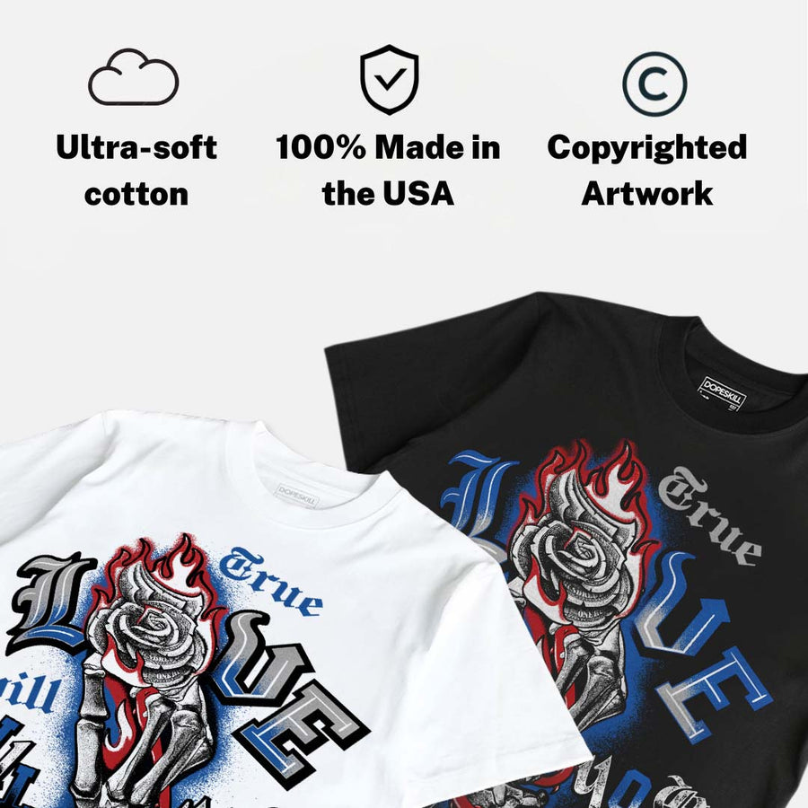“True Blue” 3s DopeSkill T-Shirt True Love Will Kill You Graphic