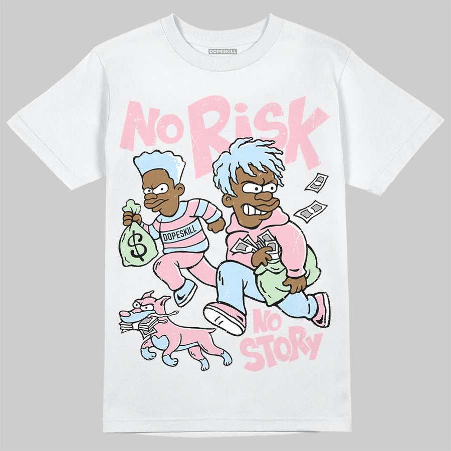 Medium Soft Pink 4s DopeSkill T-Shirt No Risk No Story Graphic