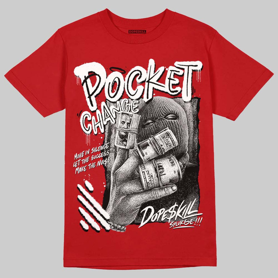 AJ 13 Chicago True Red Cherry DopeSkill T-Shirt Pocket Change Graphic
