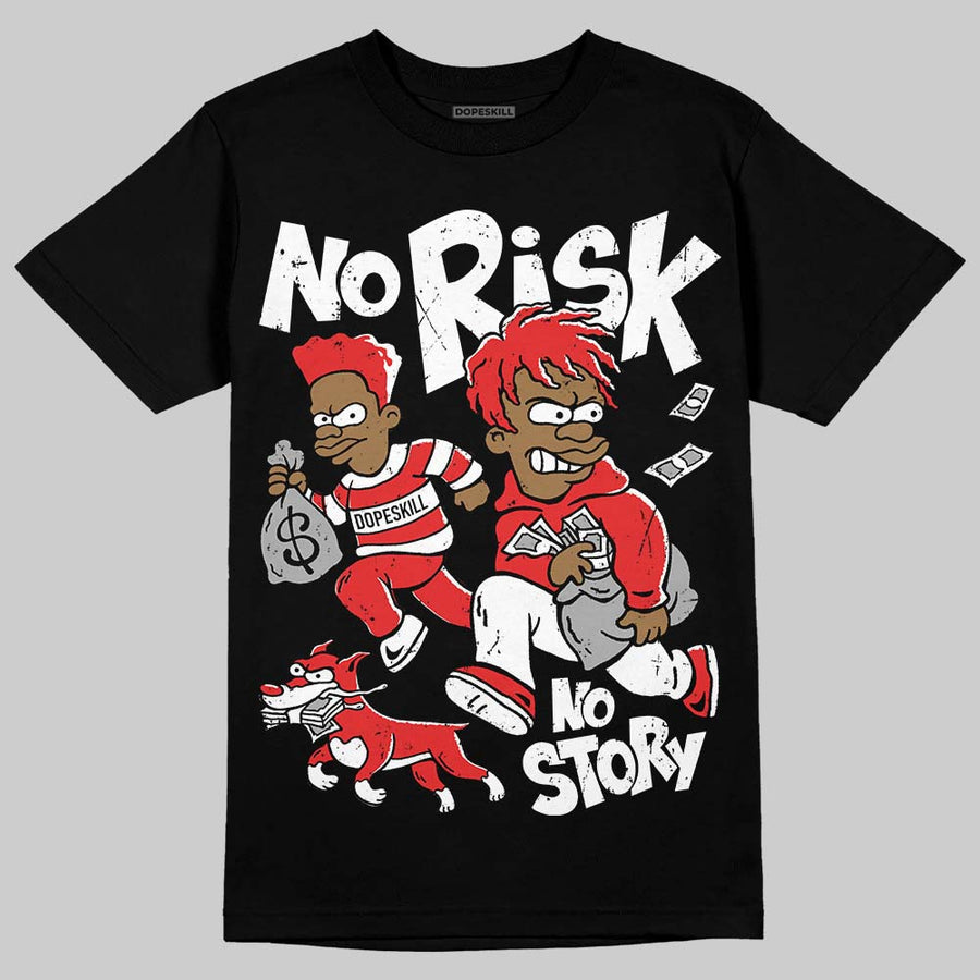 AJ 13 Chicago True Red Cherry DopeSkill T-Shirt No Risk No Story Graphic