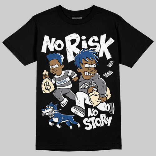Flint Grey 9s DopeSkill T-Shirt No Risk No Story Graphic