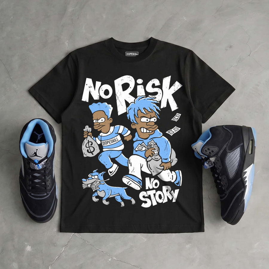 Black University Blue 5s DopeSkill T-Shirt No Risk No Story Graphic