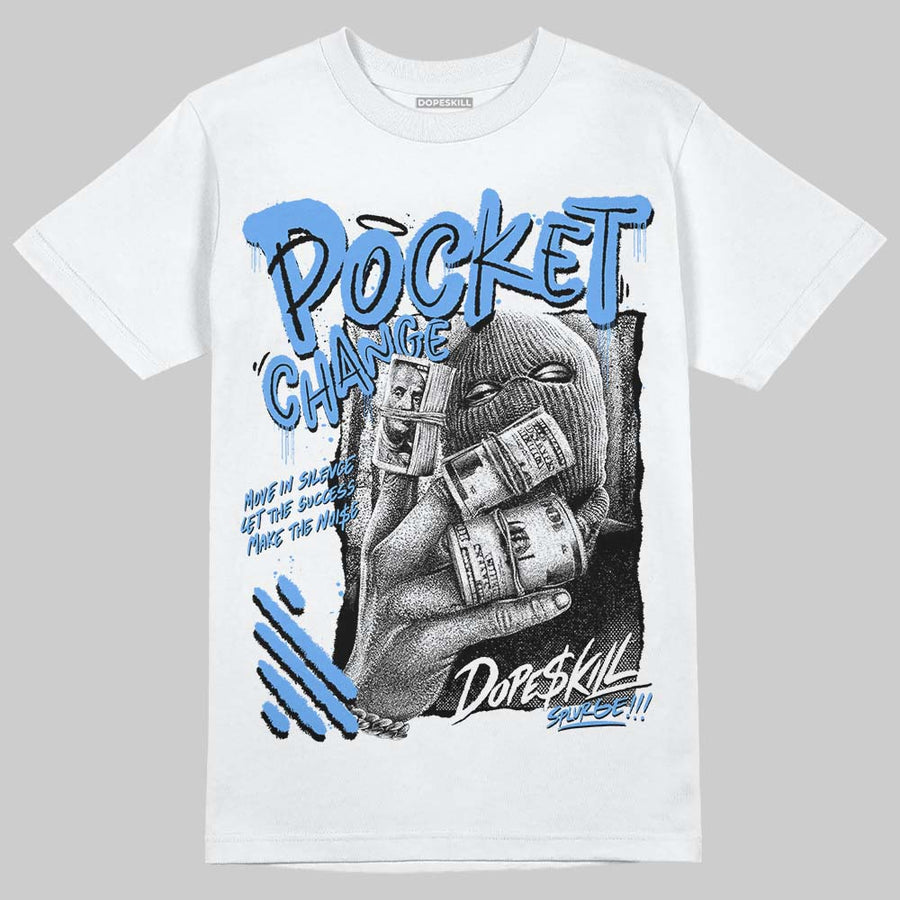 Black University Blue 5s DopeSkill T-Shirt Pocket Change Graphic