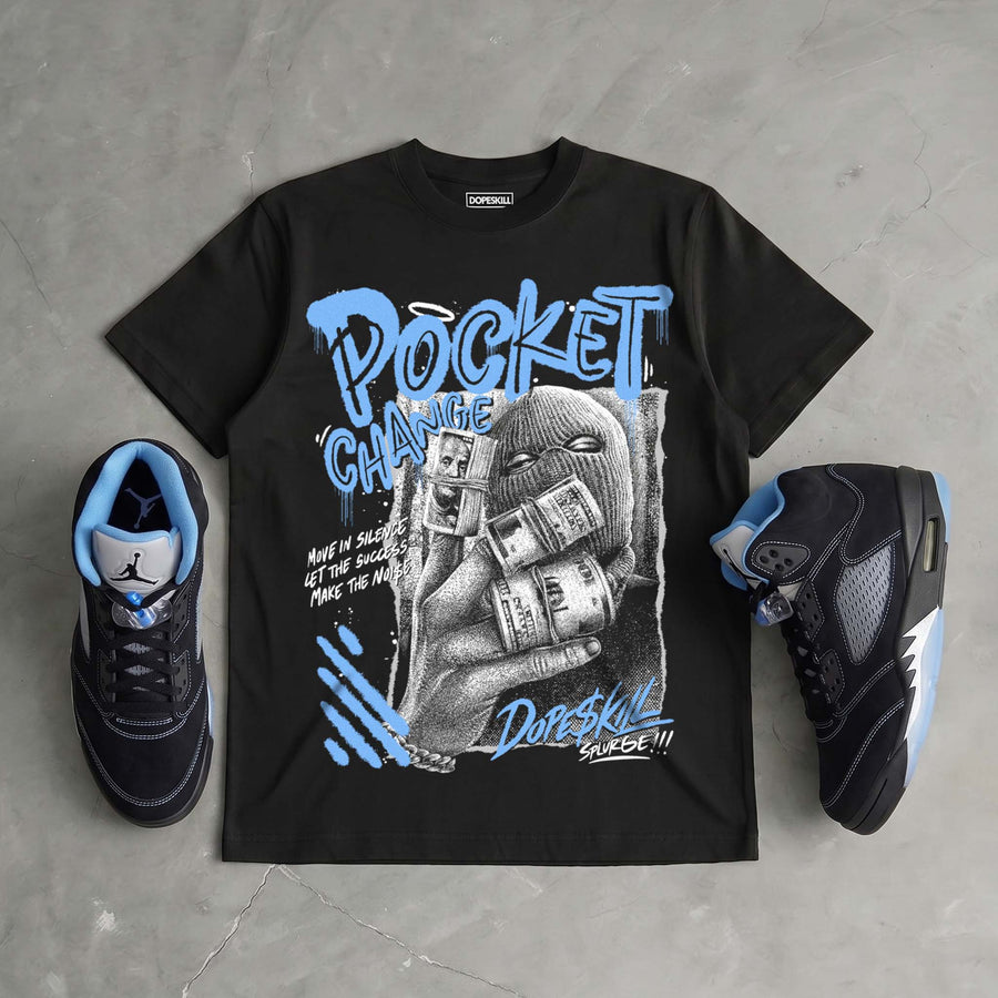 Black University Blue 5s DopeSkill T-Shirt Pocket Change Graphic
