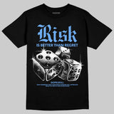 Black University Blue 5s DopeSkill T-Shirt Risk Is Better Than Regret Graphic