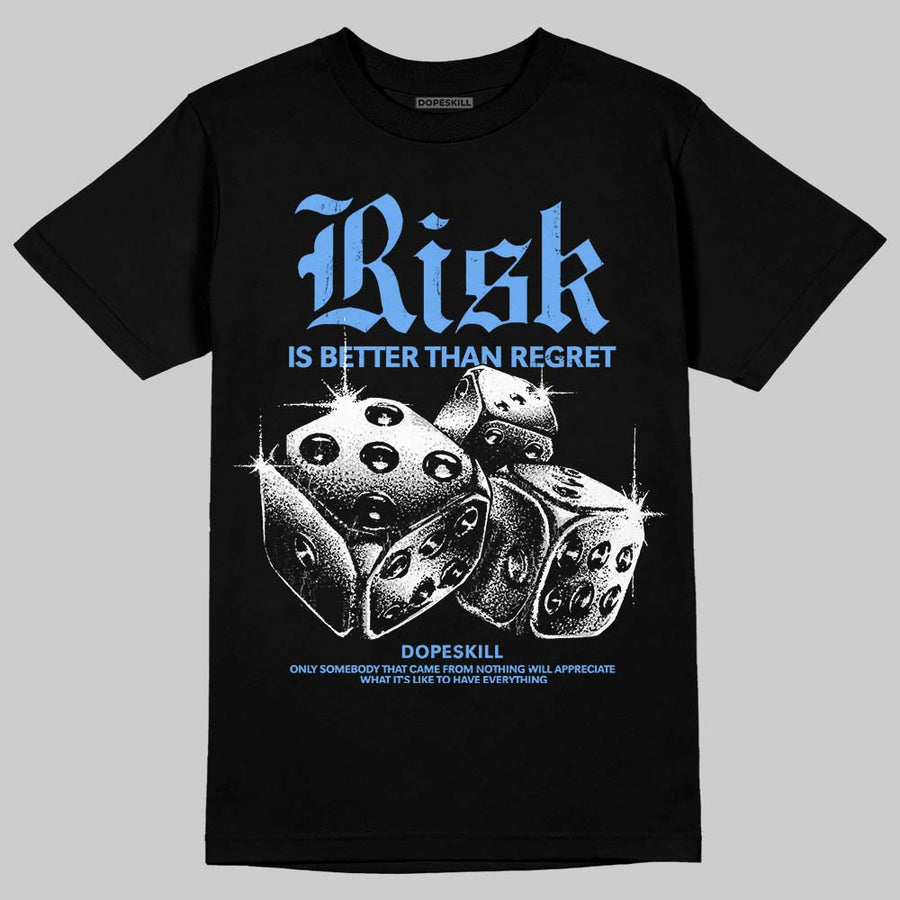 Black University Blue 5s DopeSkill T-Shirt Risk Is Better Than Regret Graphic