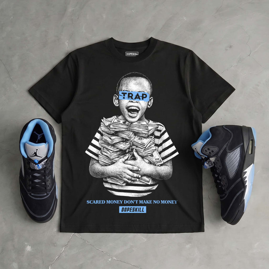 Black University Blue 5s DopeSkill T-Shirt Scared Money Don't Make No Money Graphic