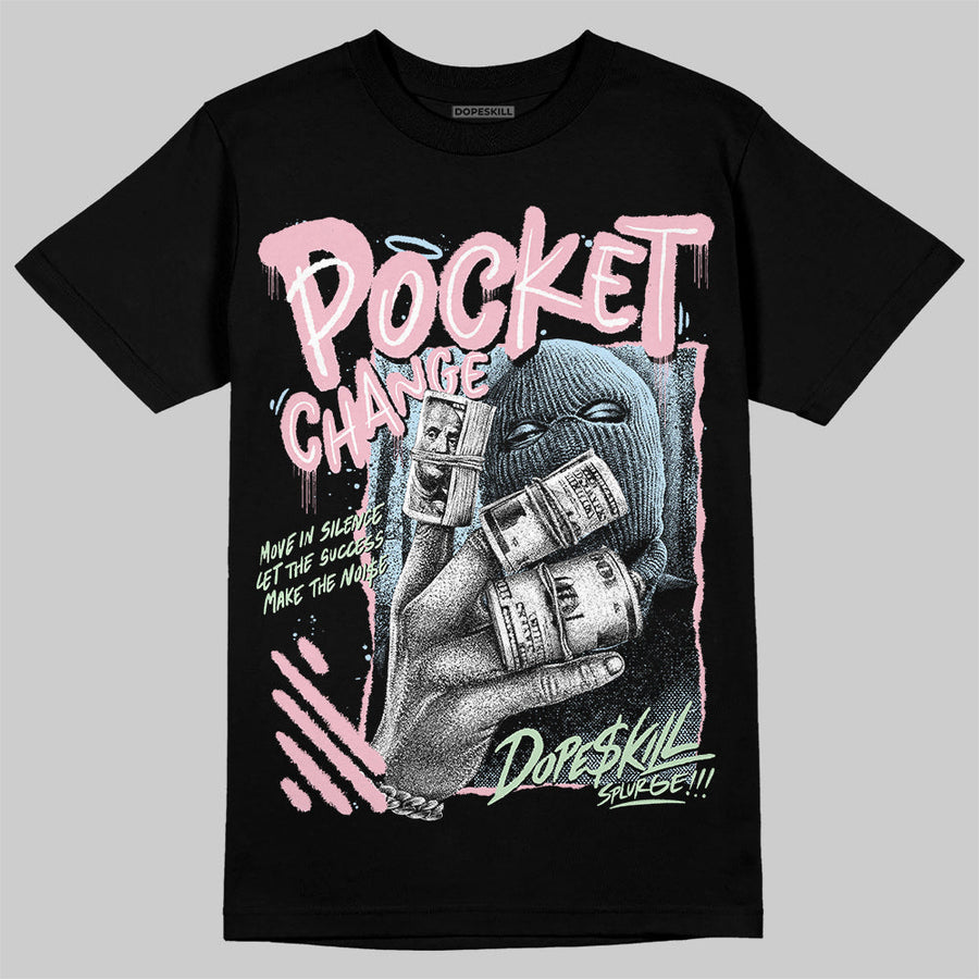 Medium Soft Pink 4s DopeSkill T-Shirt Pocket Change Graphic