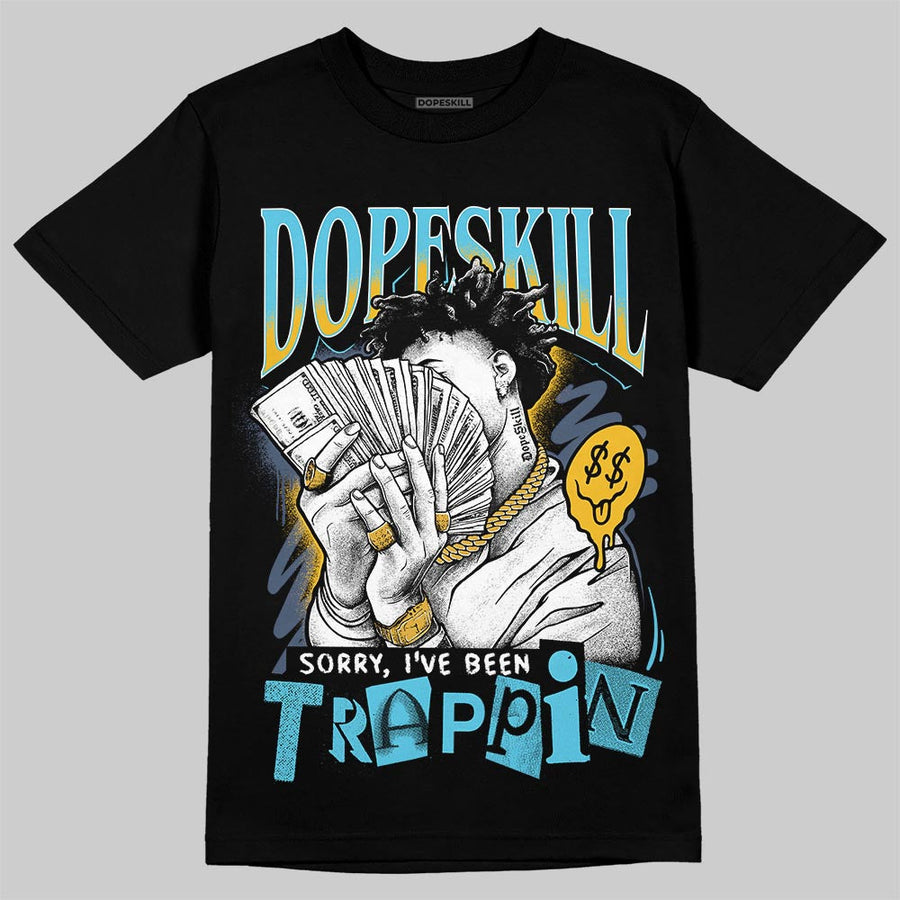 Gamma 11s DopeSkill T-Shirt Sorry I've Been Trappin Graphic