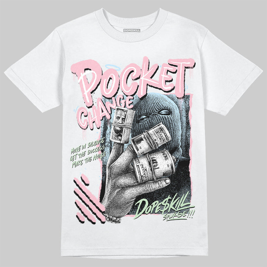Medium Soft Pink 4s DopeSkill T-Shirt Pocket Change Graphic