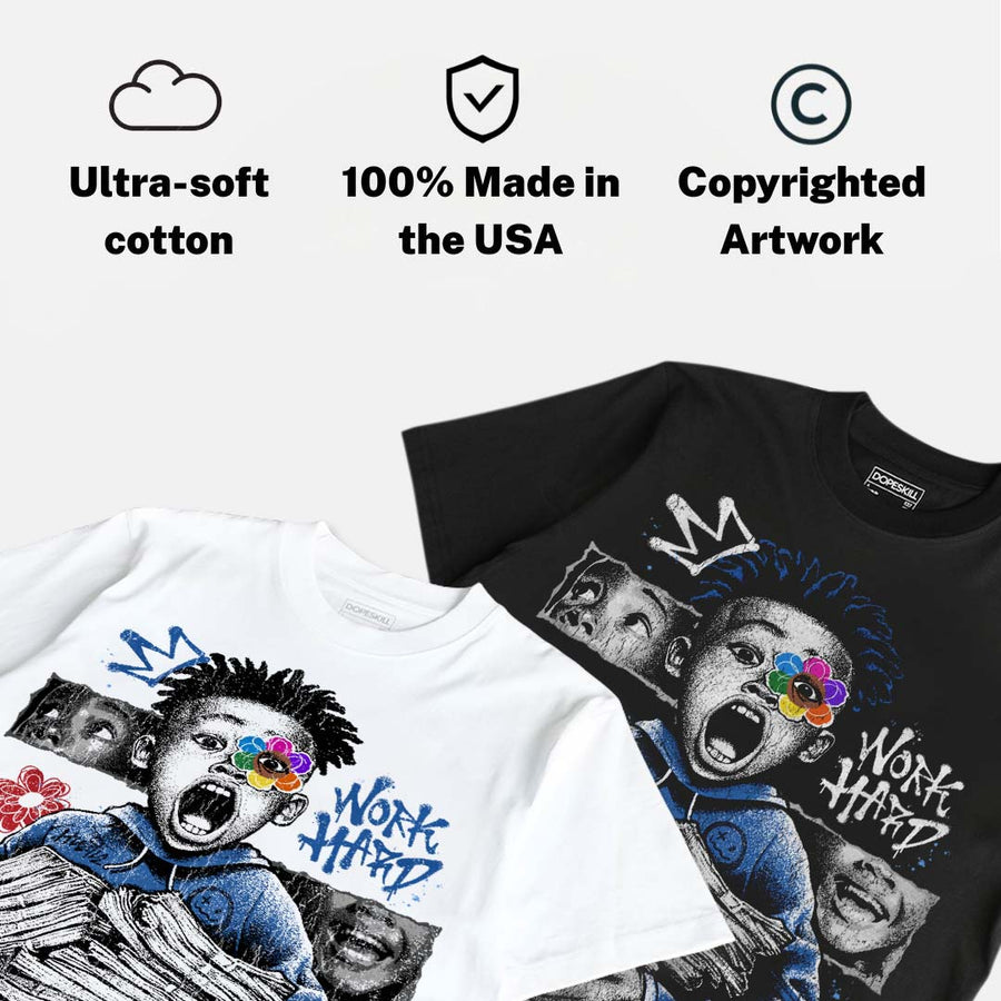 “True Blue” 3s DopeSkill T-Shirt Work Hard Rise Above Graphic