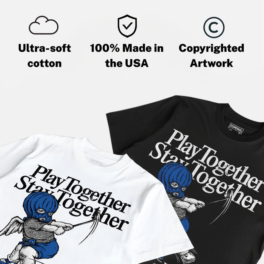 “True Blue” 3s DopeSkill T-Shirt Play together, Stay together Graphic