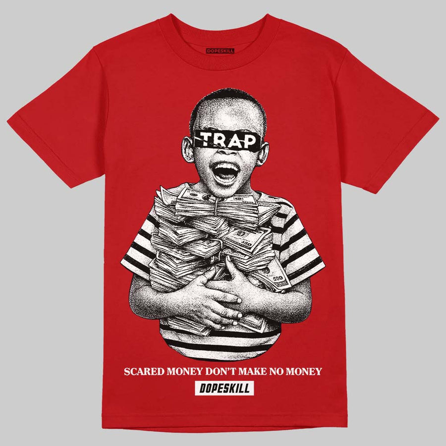 AJ 13 Chicago True Red Cherry DopeSkill T-Shirt Scared Money Don't Make No Money Graphic