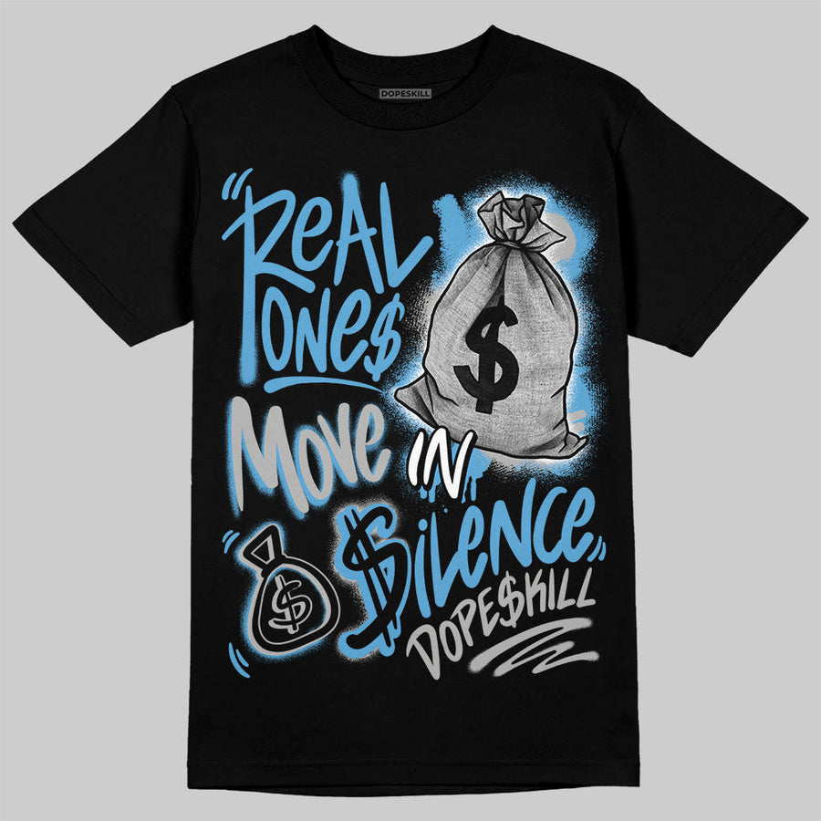 University Blue 14s DopeSkill T-Shirt Real Ones Move In Silence Graphic