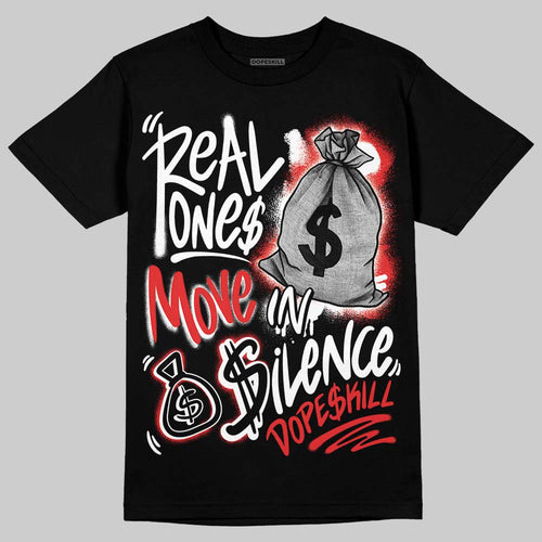 AJ 13 Chicago True Red Cherry DopeSkill T-Shirt Real Ones Move In Silence Graphic