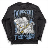 University Blue 5s DopeSkill Long Sleeve T-Shirt Sorry I've Been Trappin Graphic