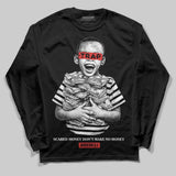 Reverse Infrared 6s DopeSkill Long Sleeve T-Shirt Scared Money Don't Make No Money Graphic