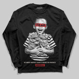 Flight Club 4s DopeSkill Long Sleeve T-Shirt Scared Money Don't Make No Money Graphic