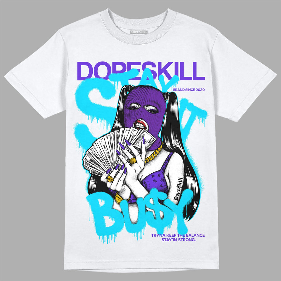 Aqua 6s DopeSkill T-Shirt Stay It Busy Graphic