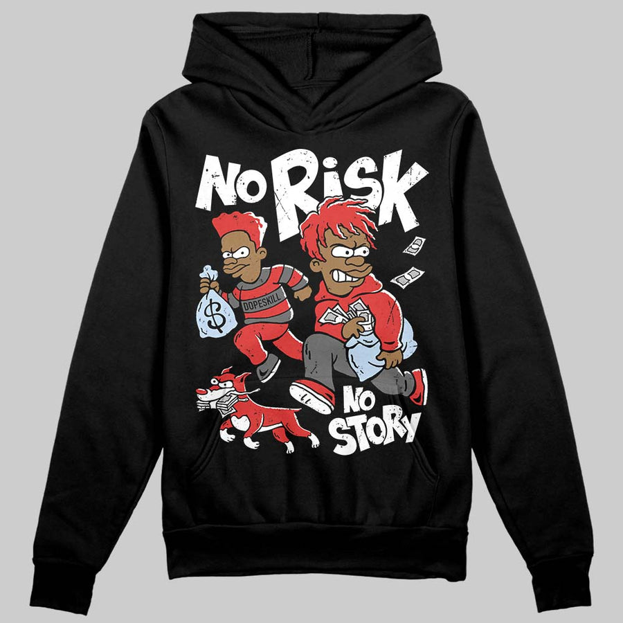 Reverse Infrared 6s DopeSkill Hoodie Sweatshirt No Risk No Story Graphic