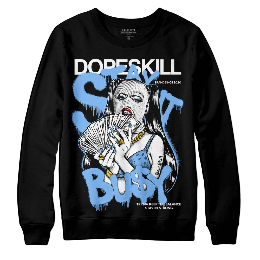 Powder Blue 9s DopeSkill Sweatshirt Stay It Busy Graphic