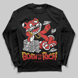 Reverse Infrared 6s DopeSkill Long Sleeve T-Shirt Born To Be Rich Graphic