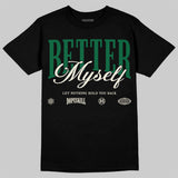 Pine Green 13s DopeSkill T-Shirt Better Myself Graphic