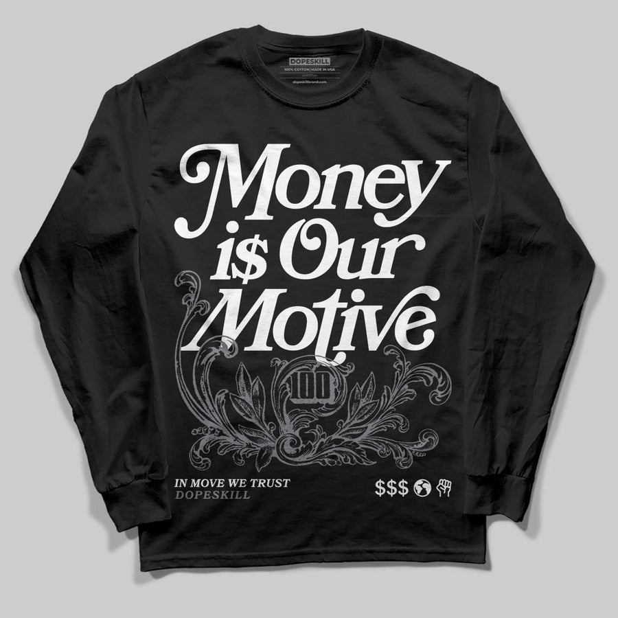 Flint Grey 9s DopeSkill Long Sleeve T-Shirt Money Is Our Motive Typo Graphic