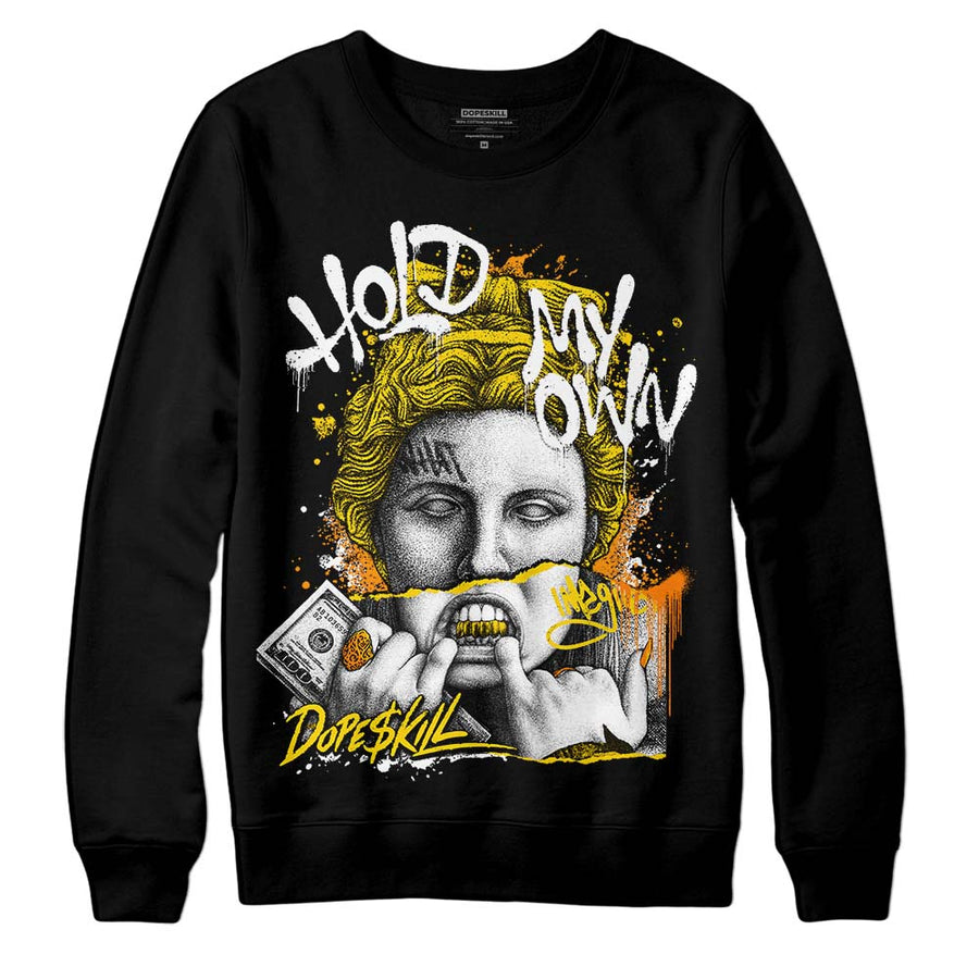 Yellow Ochre 6s DopeSkill Sweatshirt Hold My Own Graphic