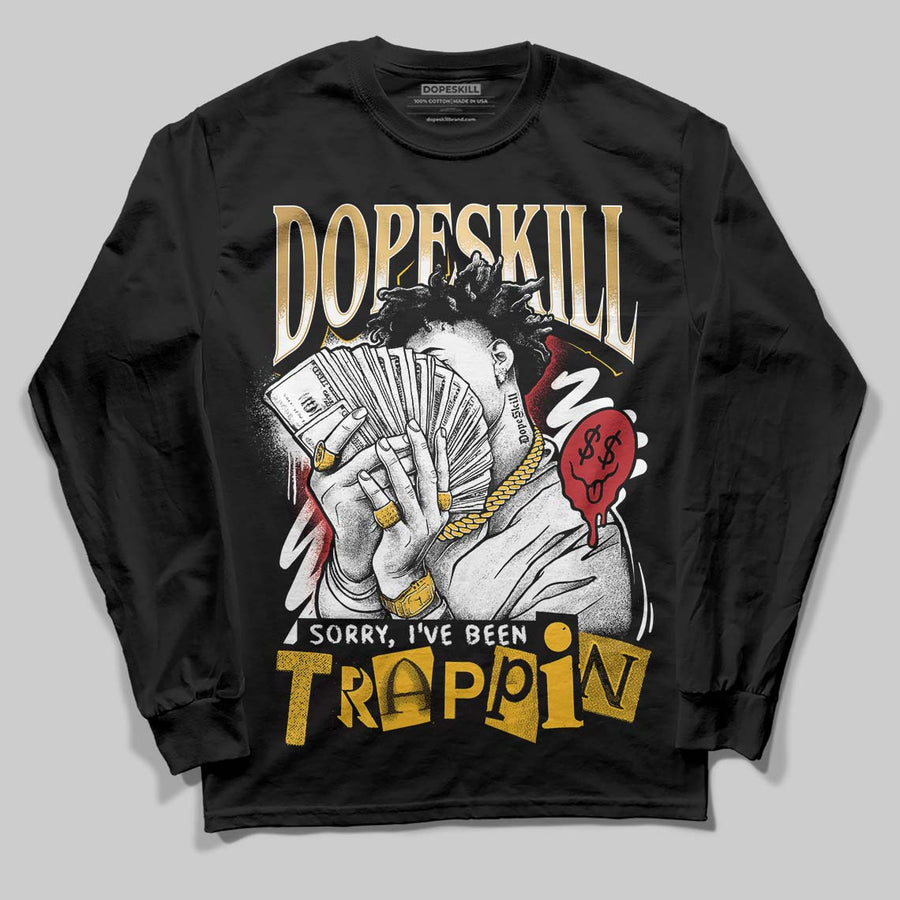 Taxi 12s 2025 DopeSkill Long Sleeve T-Shirt Sorry I've Been Trappin Graphic