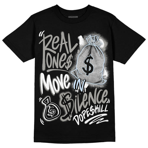 AJ 11 Cool Grey DopeSkill T-Shirt Real Ones Move In Silence Graphic