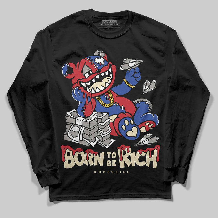 Rare Air 4s DopeSkill Long Sleeve T-Shirt Born To Be Rich Graphic