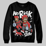 Reverse Infrared 6s DopeSkill Sweatshirt No Risk No Story Graphic