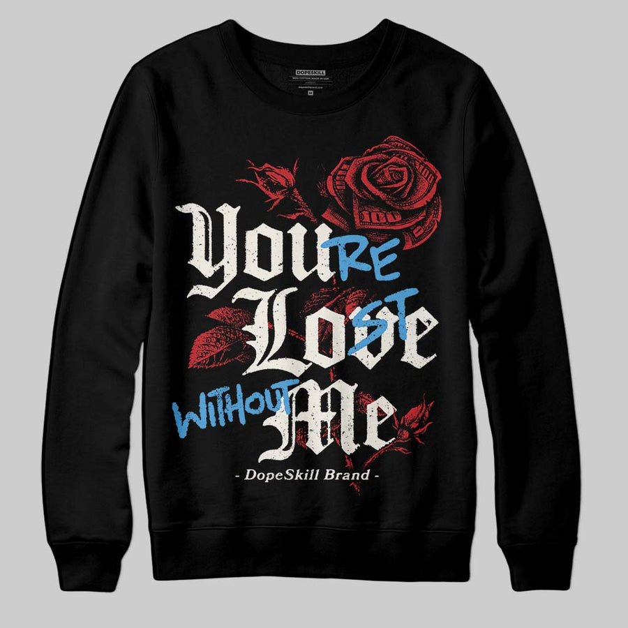 Flight Club 4s DopeSkill Sweatshirt You’re Lost Without Me Graphic