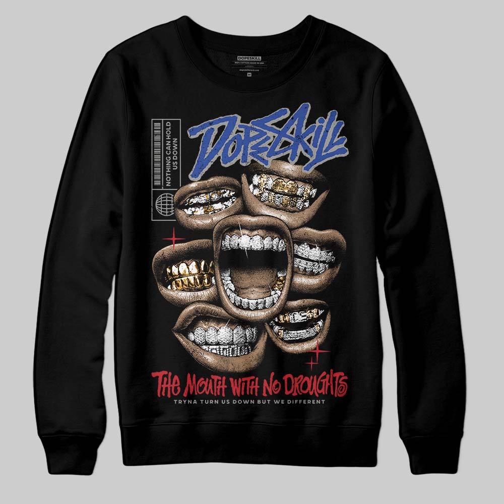 Rare Air 4s DopeSkill Sweatshirt The Mouth With No Droughts Graphic