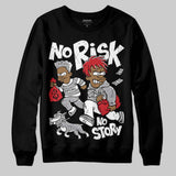 White Cement 4s DopeSkill Sweatshirt No Risk No Story Graphic