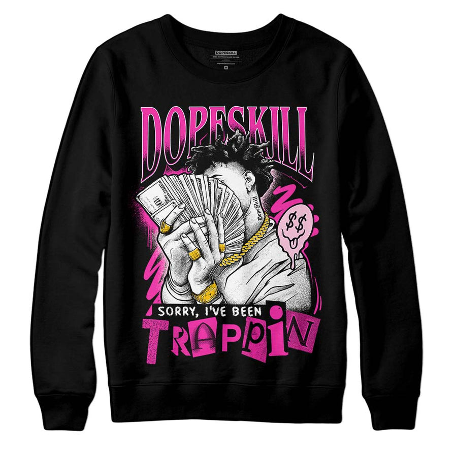 Pink Collection DopeSkill Sweatshirt Sorry I've Been Trappin Graphic