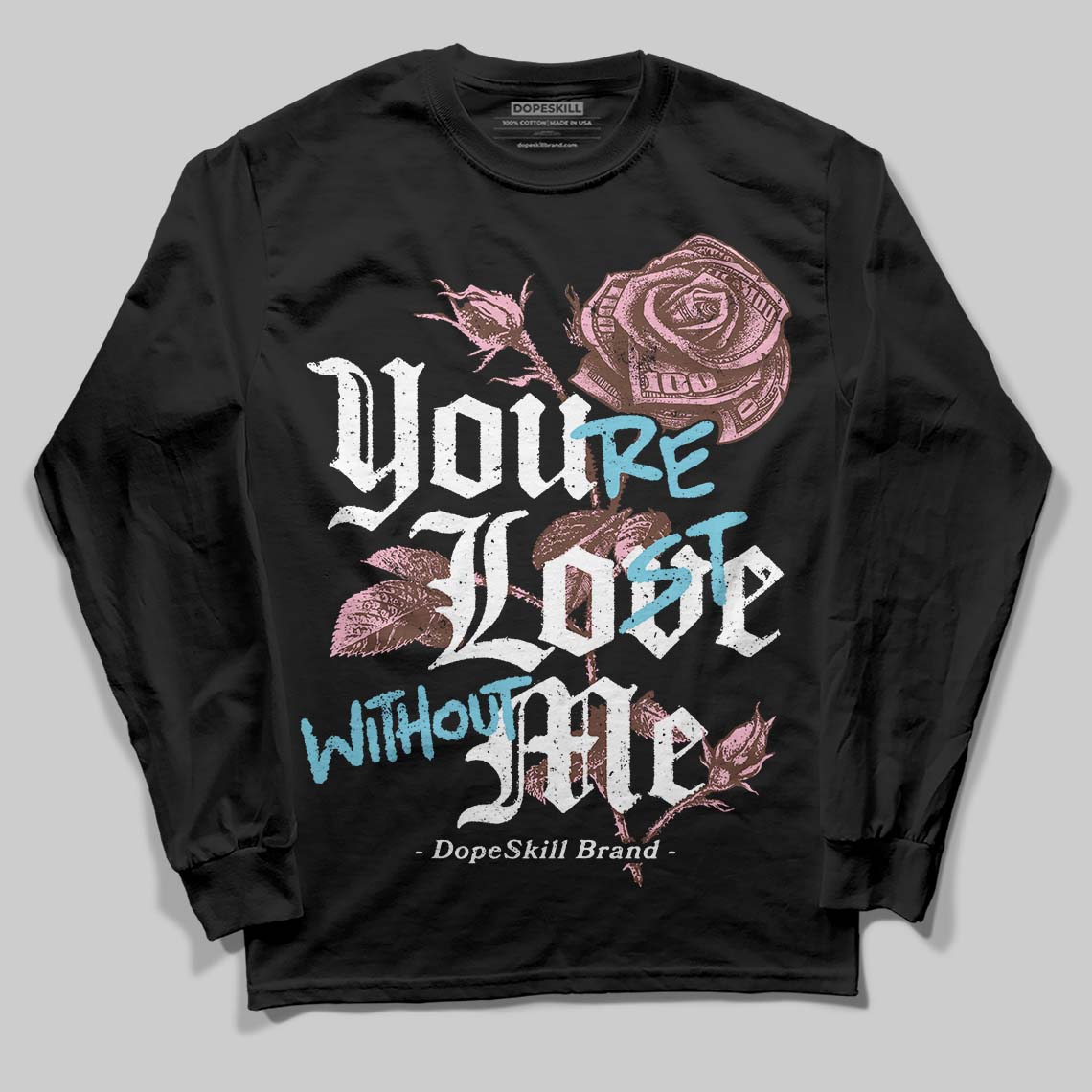 Harris Tweed x Denim Turquoise Dunk DopeSkill Long Sleeve T-Shirt You’re Lost Without Me Graphic
