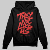 Reverse Infrared 6s DopeSkill Hoodie Sweatshirt They Not Like Us Graphic