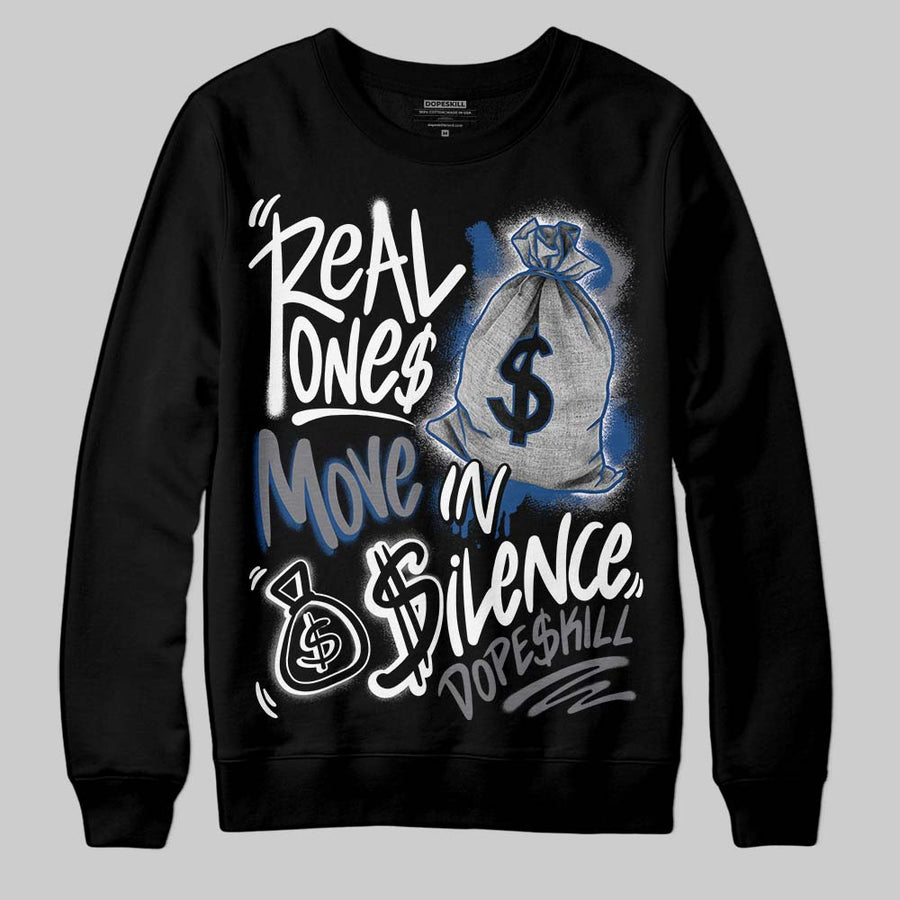 Flint Grey 9s DopeSkill Sweatshirt Real Ones Move In Silence Graphic