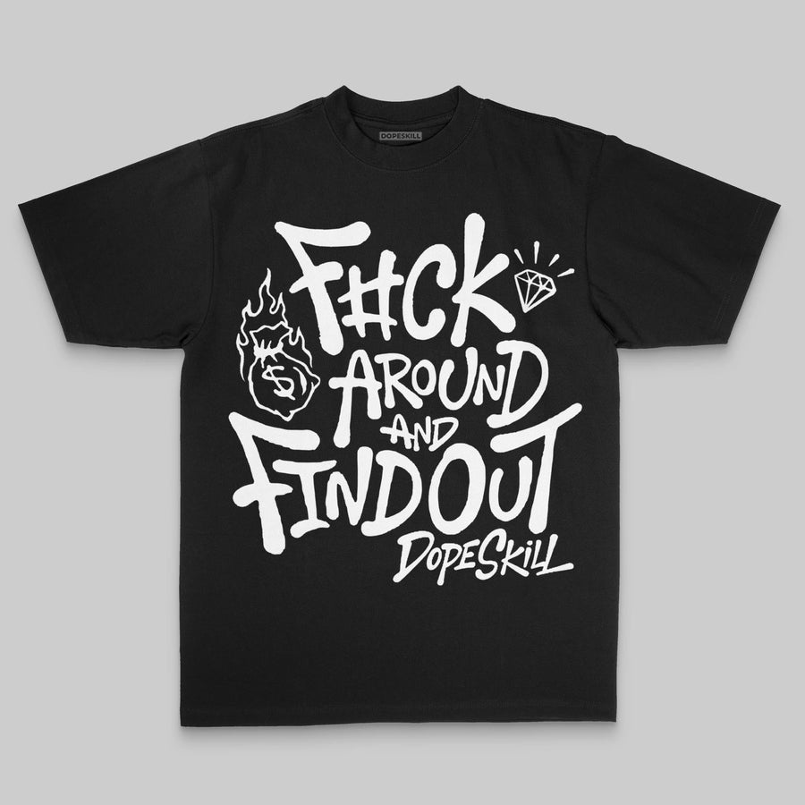 F#ck Around And Find Out DopeSkill Premium T-shirt
