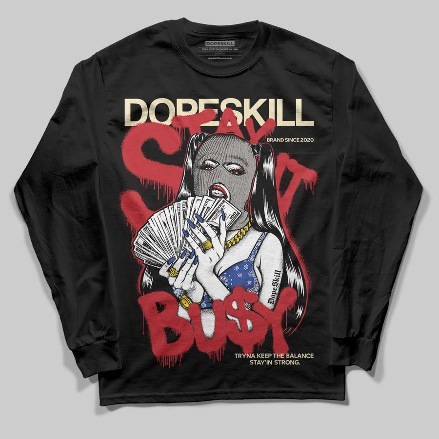 Rare Air 4s DopeSkill Long Sleeve T-Shirt Stay It Busy Graphic