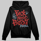 Reverse Infrared 6s DopeSkill Hoodie Sweatshirt F#ck Around And Find Out Graphic