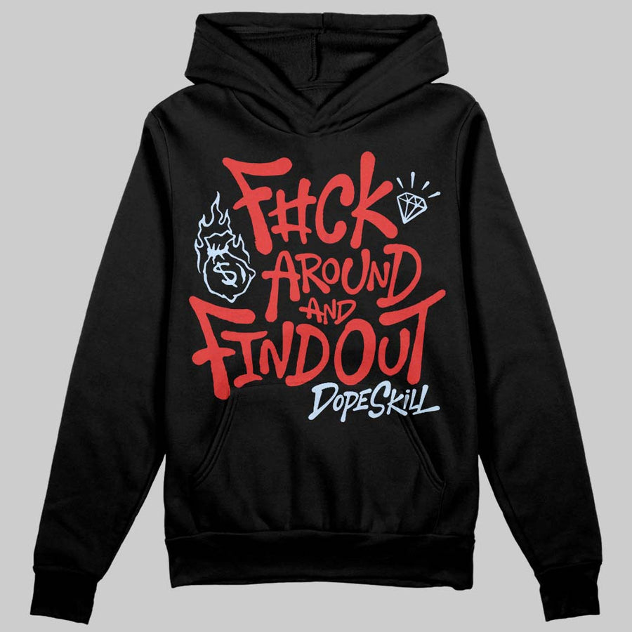 Reverse Infrared 6s DopeSkill Hoodie Sweatshirt F#ck Around And Find Out Graphic