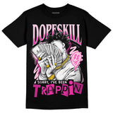 Triple Pink Dunk Low DopeSkill T-Shirt Sorry I've Been Trappin Graphic
